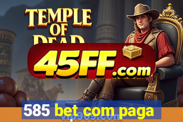 585 bet com paga